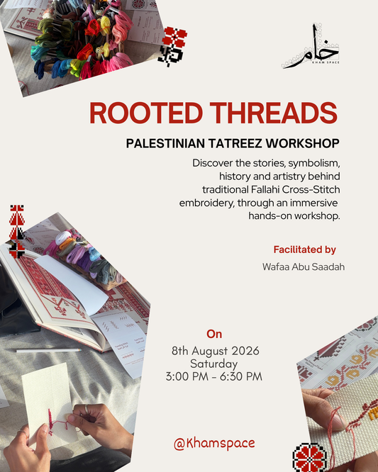 Rooted Threads: Palestinian Tatreez Workshop I خيوط متجذرة: ورشة التطريز الفلسطيني